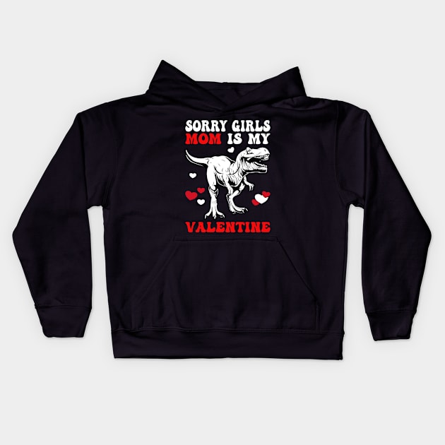 Funny Saying Sorry Girls My Mom Is My Valentine Kids Hoodie by Salsa Graphics